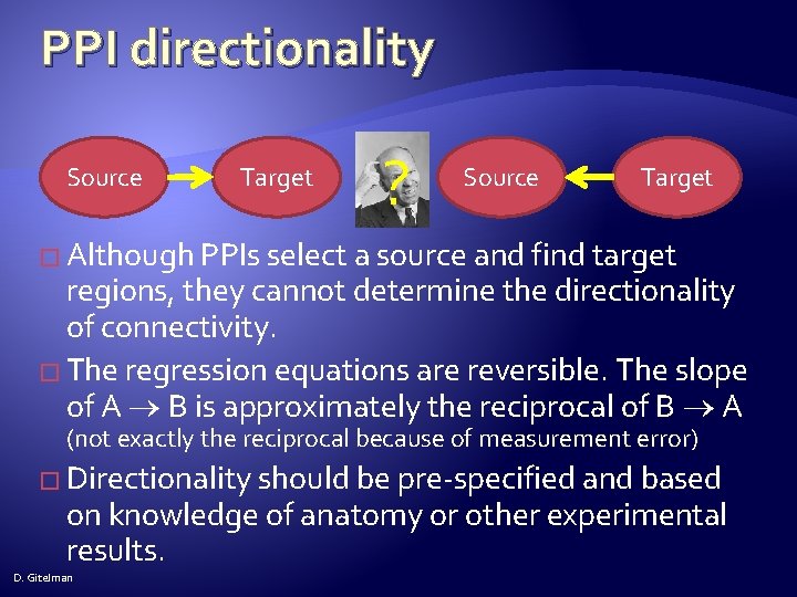 PPI directionality Source Target ? Source Target � Although PPIs select a source and