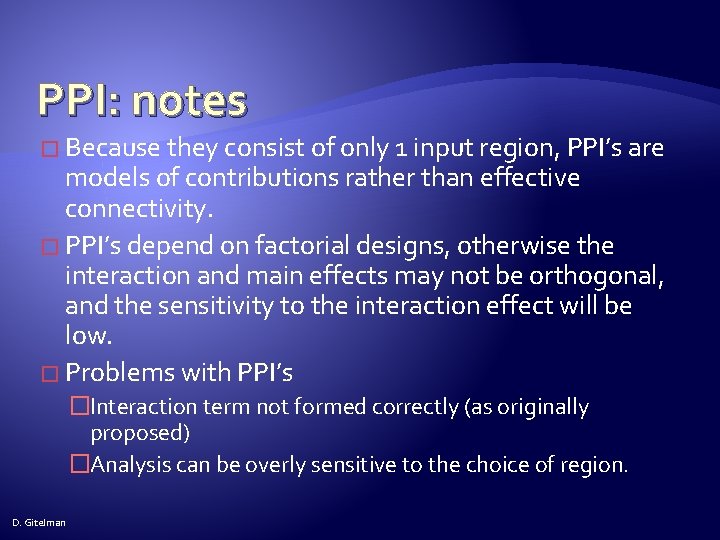 PPI: notes � Because they consist of only 1 input region, PPI’s are models