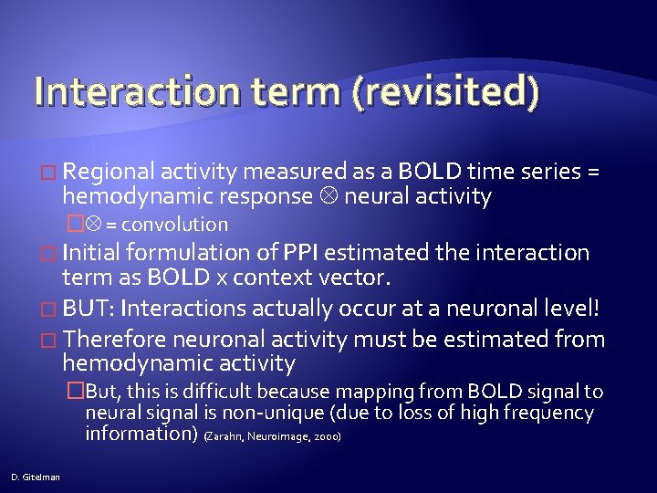 Interaction term (revisited) � Regional activity measured as a BOLD time series = hemodynamic