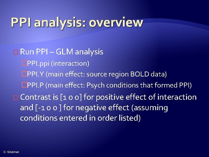 PPI analysis: overview � Run PPI – GLM analysis �PPI. ppi (interaction) �PPI. Y