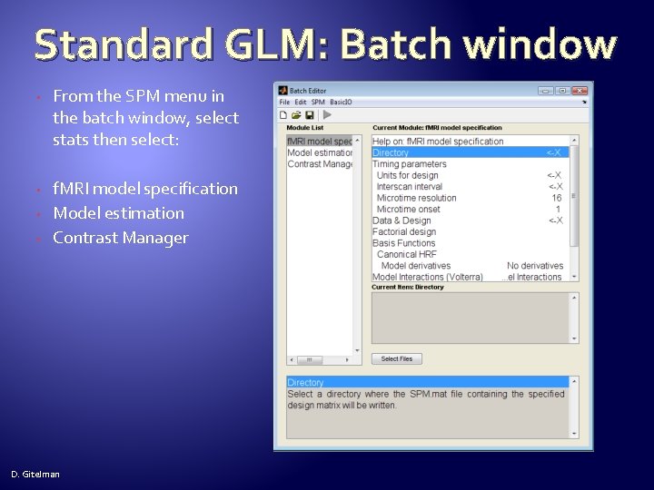 Standard GLM: Batch window • From the SPM menu in the batch window, select