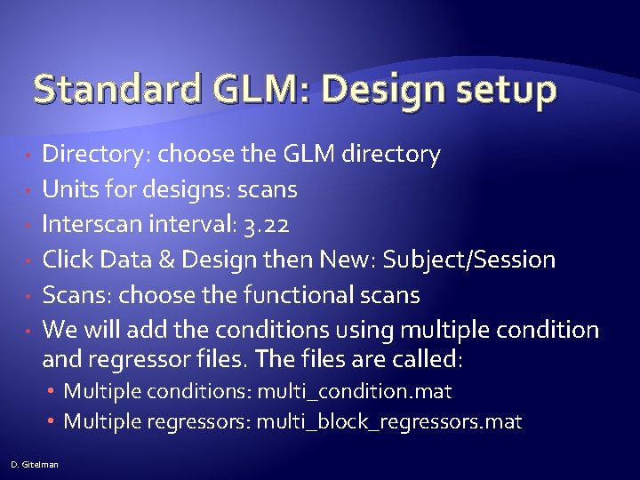 Standard GLM: Design setup • • • Directory: choose the GLM directory Units for