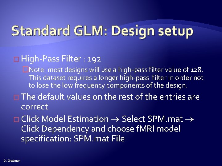 Standard GLM: Design setup � High-Pass Filter : 192 �Note: most designs will use