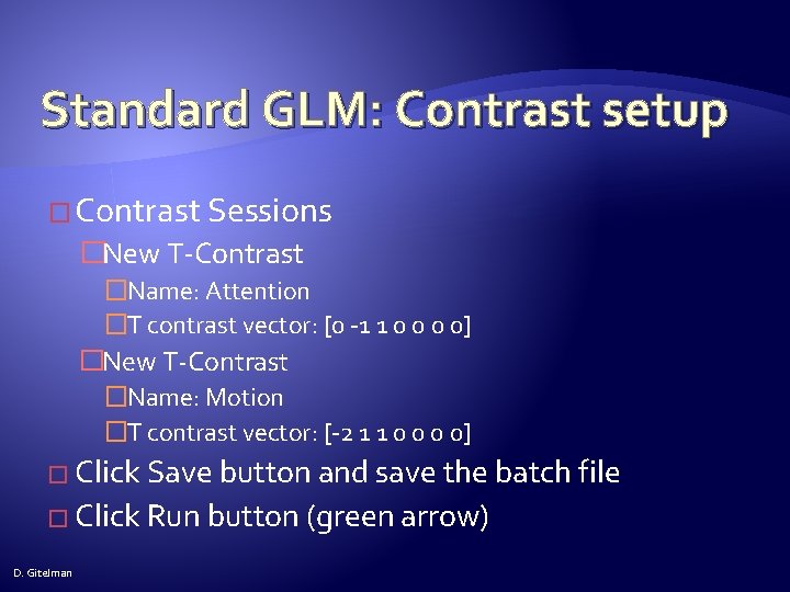 Standard GLM: Contrast setup � Contrast Sessions �New T-Contrast �Name: Attention �T contrast vector: