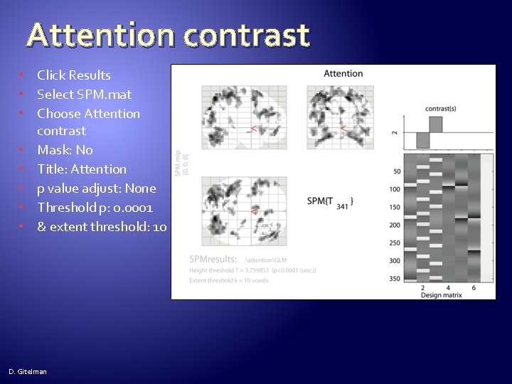 Attention contrast • Click Results • Select SPM. mat • Choose Attention contrast •