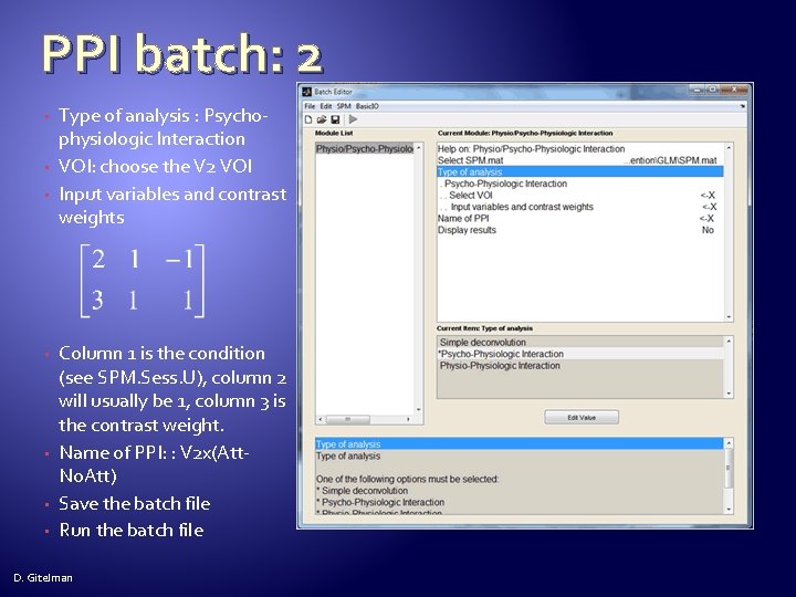 PPI batch: 2 • • Type of analysis : Psychophysiologic Interaction VOI: choose the