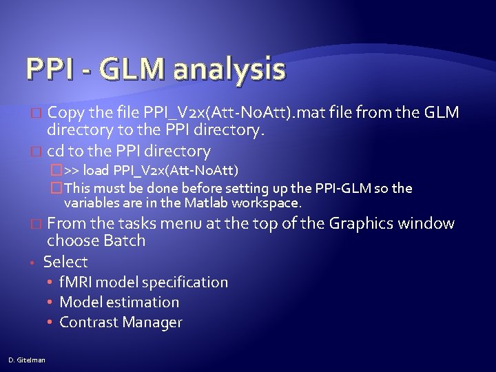 PPI - GLM analysis Copy the file PPI_V 2 x(Att-No. Att). mat file from