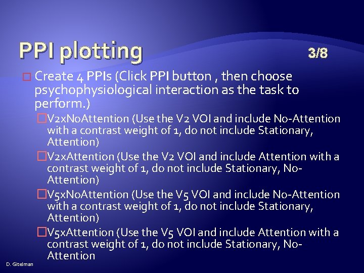 PPI plotting 3/8 � Create 4 PPIs (Click PPI button , then choose psychophysiological