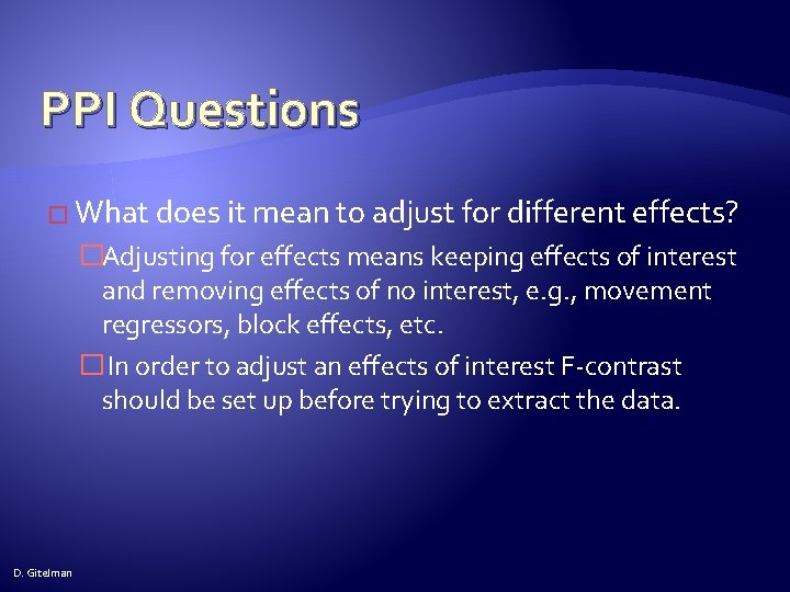 PPI Questions � What does it mean to adjust for different effects? �Adjusting for