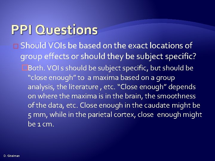 PPI Questions � Should VOIs be based on the exact locations of group effects