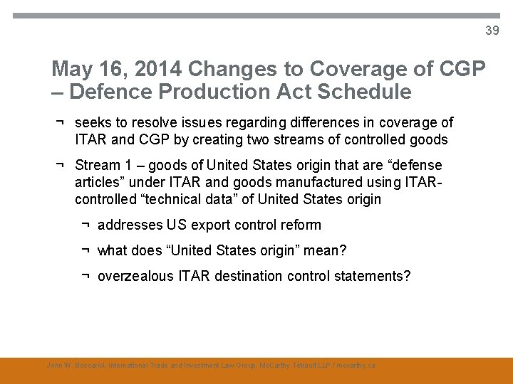 39 May 16, 2014 Changes to Coverage of CGP – Defence Production Act Schedule