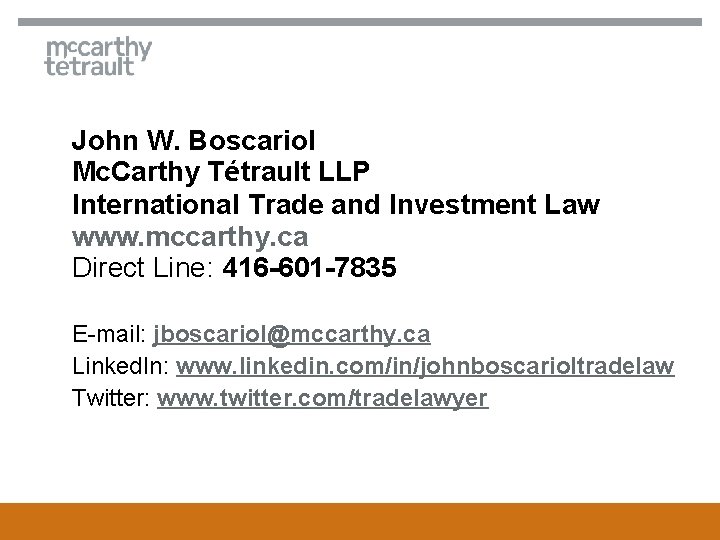 John W. Boscariol Mc. Carthy Tétrault LLP International Trade and Investment Law www. mccarthy.