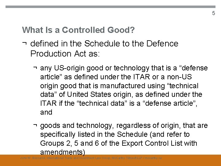 5 What Is a Controlled Good? ¬ defined in the Schedule to the Defence