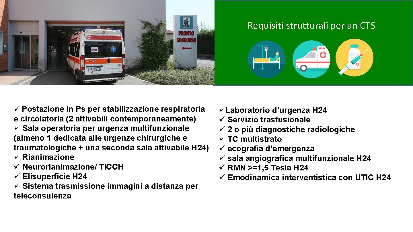 Requisiti strutturali per un CTS ü Postazione in Ps per stabilizzazione respiratoria e circolatoria