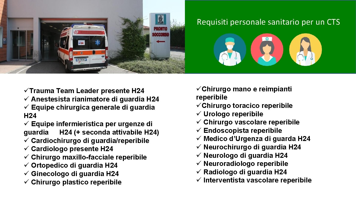 Requisiti personale sanitario per un CTS üTrauma Team Leader presente H 24 ü Anestesista