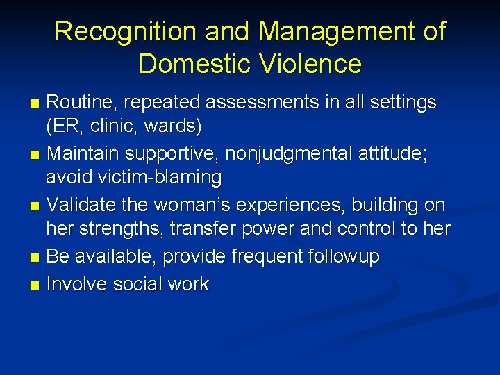 Recognition and Management of Domestic Violence Routine, repeated assessments in all settings (ER, clinic,