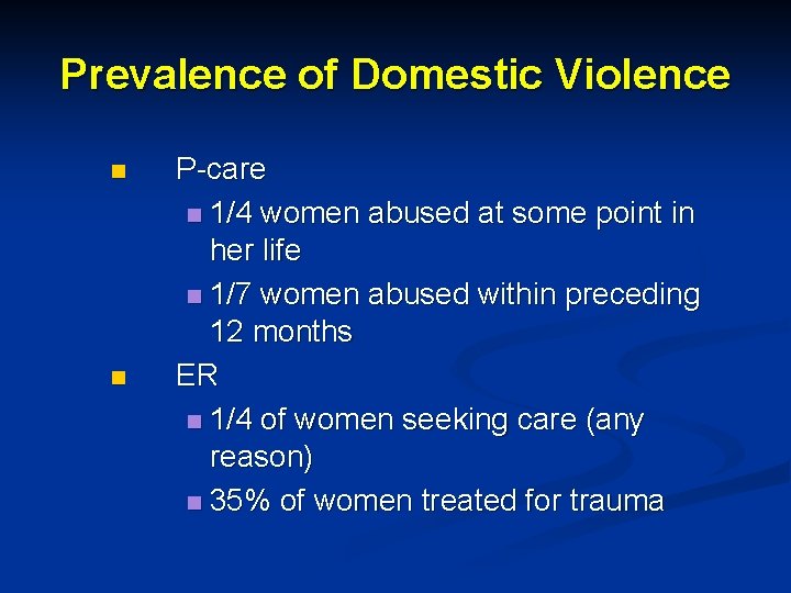 Prevalence of Domestic Violence n n P-care n 1/4 women abused at some point