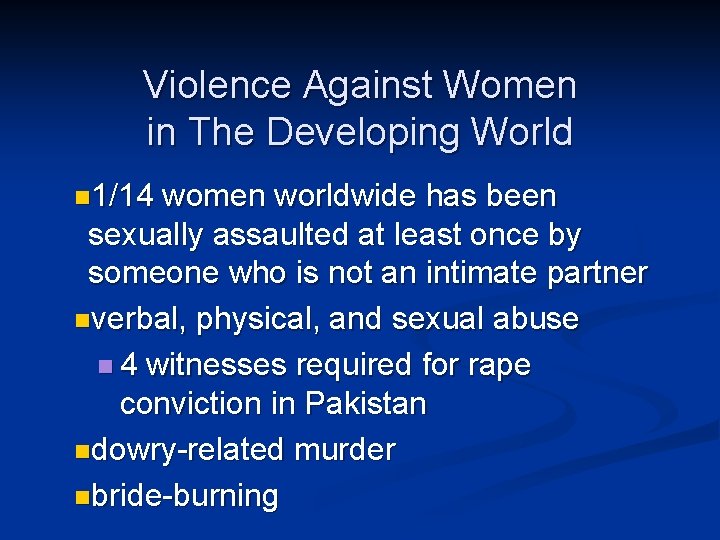 Violence Against Women in The Developing World n 1/14 women worldwide has been sexually