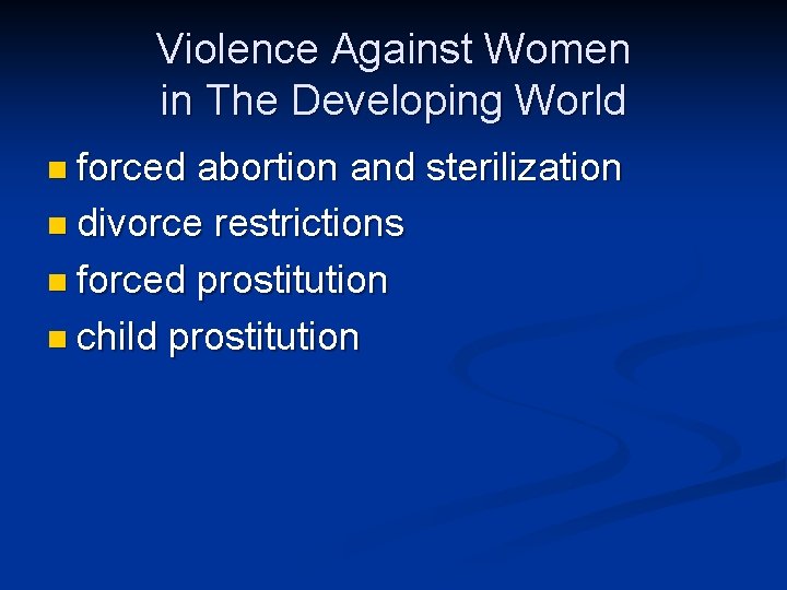 Violence Against Women in The Developing World n forced abortion and sterilization n divorce