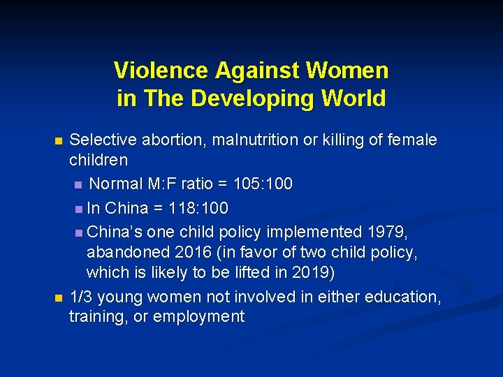 Violence Against Women in The Developing World n n Selective abortion, malnutrition or killing