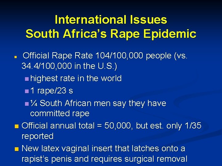 International Issues South Africa’s Rape Epidemic Official Rape Rate 104/100, 000 people (vs. 34.