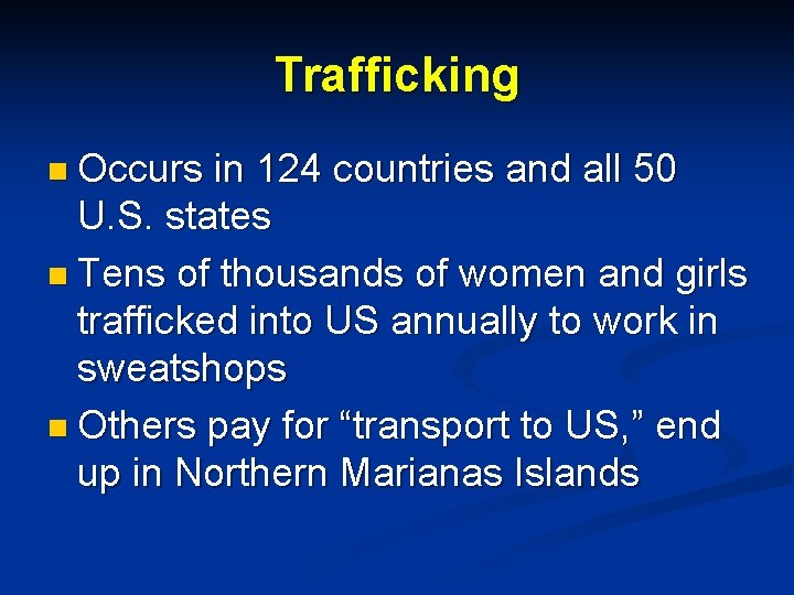 Trafficking n Occurs in 124 countries and all 50 U. S. states n Tens