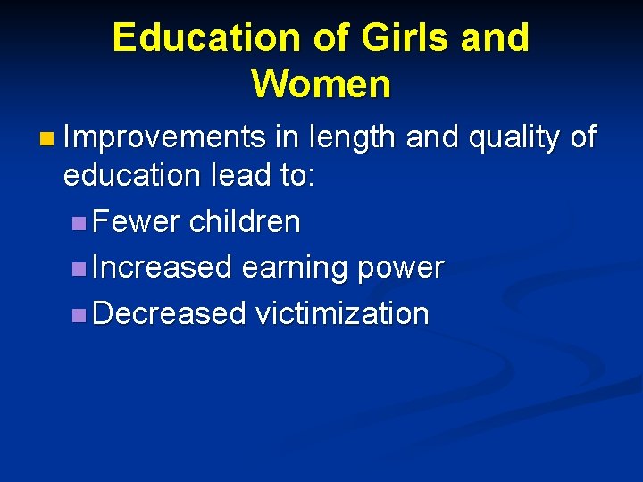 Education of Girls and Women n Improvements in length and quality of education lead