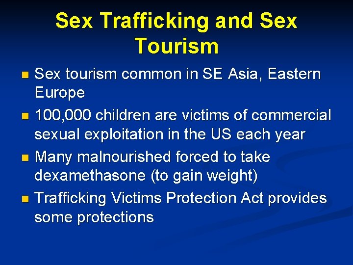 Sex Trafficking and Sex Tourism Sex tourism common in SE Asia, Eastern Europe n