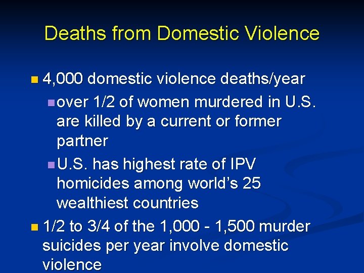 Deaths from Domestic Violence n 4, 000 domestic violence deaths/year n over 1/2 of