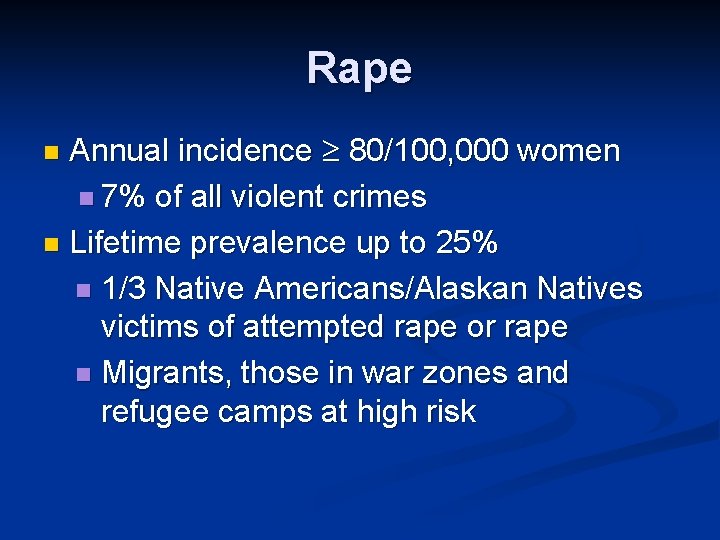 Rape Annual incidence ³ 80/100, 000 women n 7% of all violent crimes n
