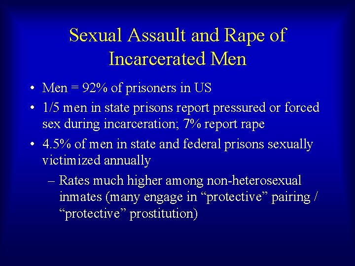 Sexual Assault and Rape of Incarcerated Men • Men = 92% of prisoners in