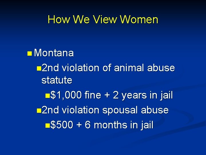 How We View Women n Montana n 2 nd violation of animal abuse statute