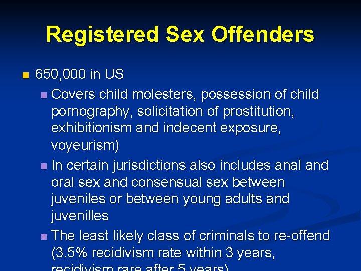 Registered Sex Offenders n 650, 000 in US n Covers child molesters, possession of