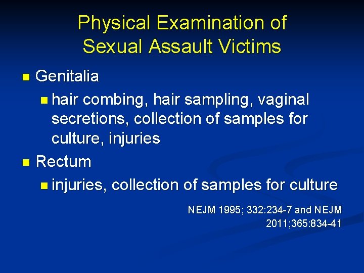 Physical Examination of Sexual Assault Victims Genitalia n hair combing, hair sampling, vaginal secretions,