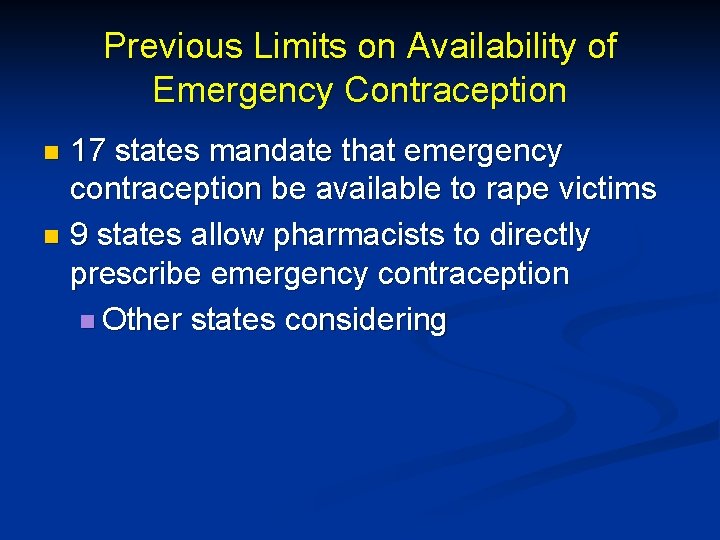 Previous Limits on Availability of Emergency Contraception 17 states mandate that emergency contraception be