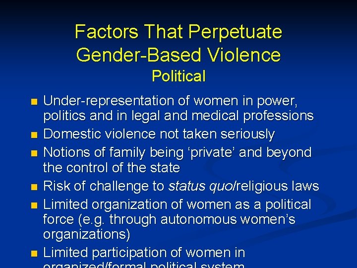 Factors That Perpetuate Gender-Based Violence Political n n n Under-representation of women in power,