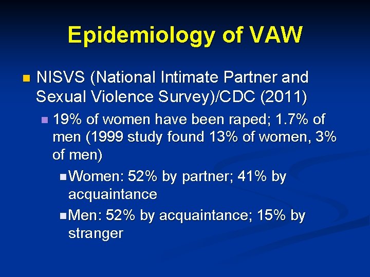 Epidemiology of VAW n NISVS (National Intimate Partner and Sexual Violence Survey)/CDC (2011) n