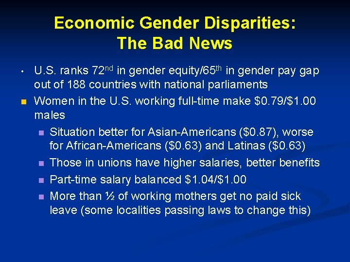 Economic Gender Disparities: The Bad News • n U. S. ranks 72 nd in