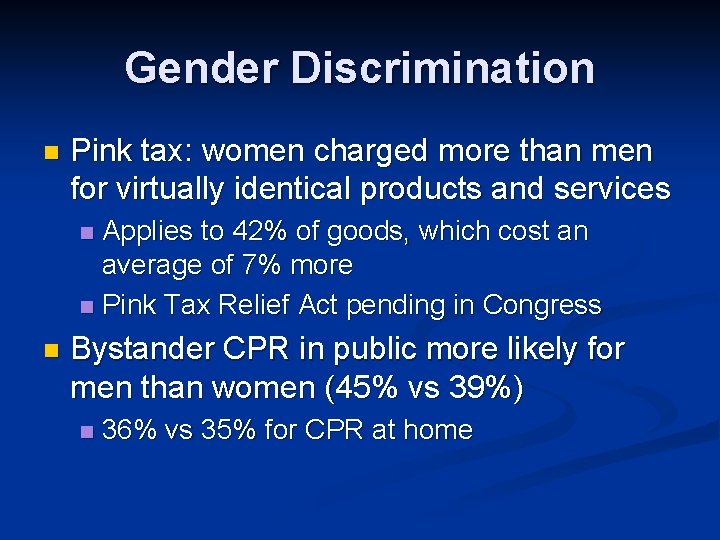 Gender Discrimination n Pink tax: women charged more than men for virtually identical products