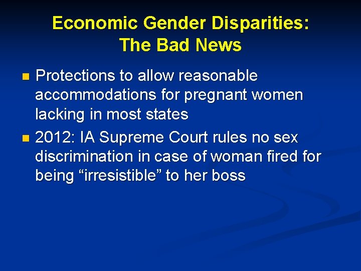 Economic Gender Disparities: The Bad News Protections to allow reasonable accommodations for pregnant women