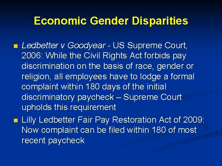 Economic Gender Disparities n n Ledbetter v Goodyear - US Supreme Court, 2006: While