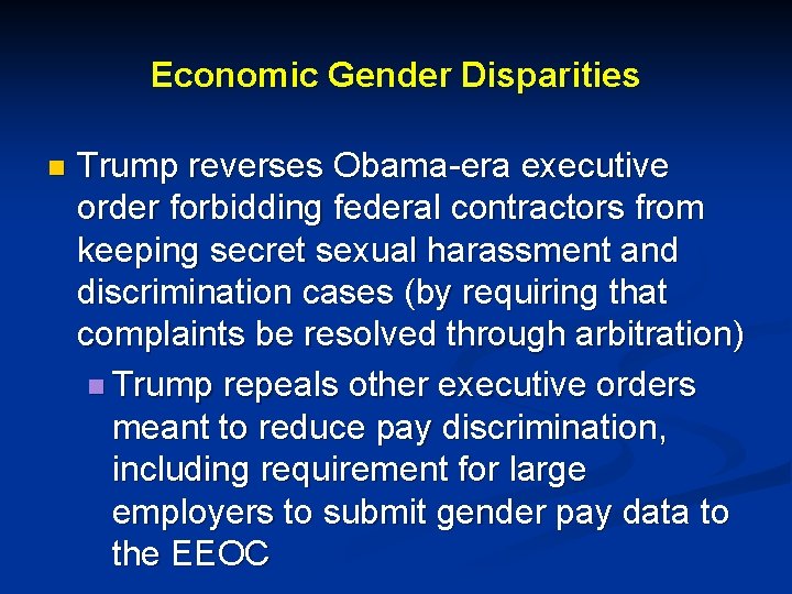 Economic Gender Disparities n Trump reverses Obama-era executive order forbidding federal contractors from keeping