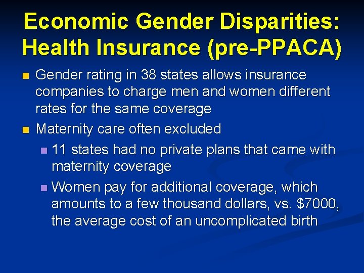 Economic Gender Disparities: Health Insurance (pre-PPACA) n n Gender rating in 38 states allows