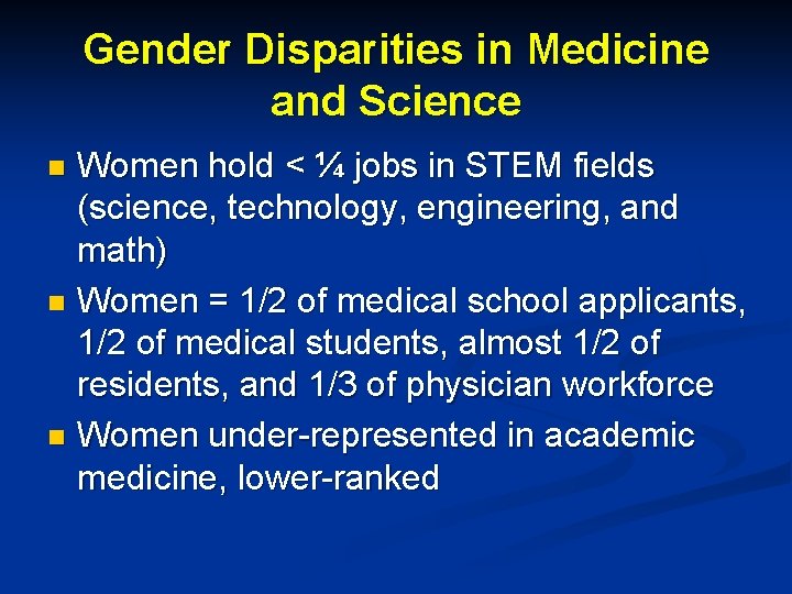 Gender Disparities in Medicine and Science Women hold < ¼ jobs in STEM fields