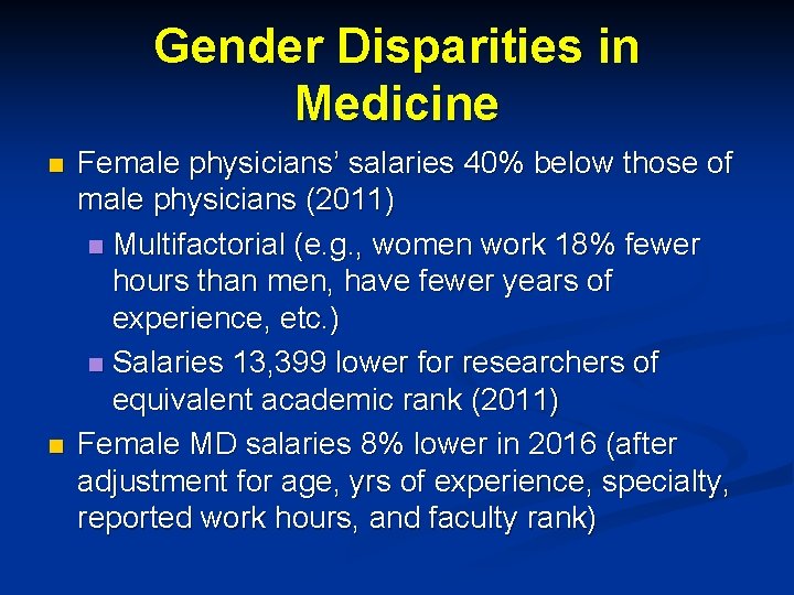 Gender Disparities in Medicine n n Female physicians’ salaries 40% below those of male