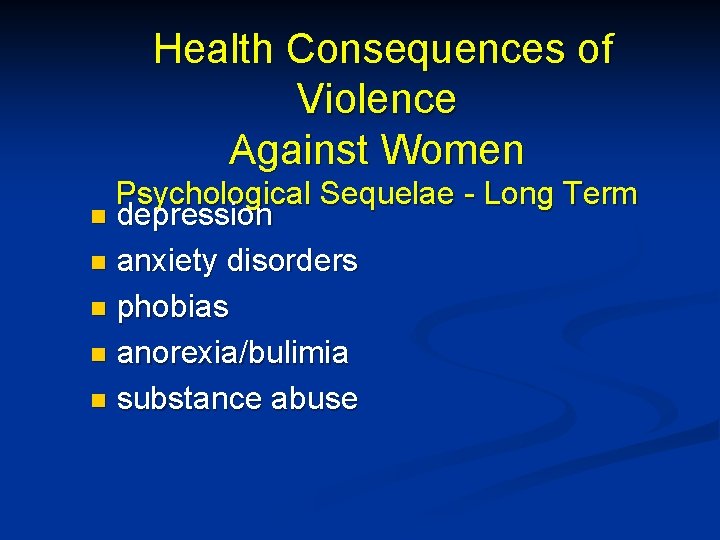 Health Consequences of Violence Against Women Psychological Sequelae - Long Term n depression n