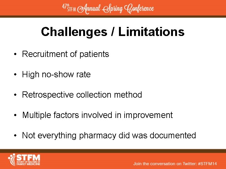 Challenges / Limitations • Recruitment of patients • High no-show rate • Retrospective collection