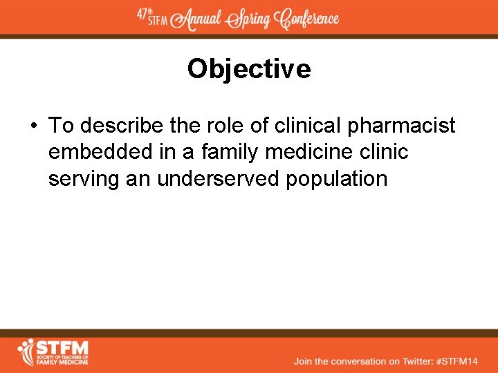 Objective • To describe the role of clinical pharmacist embedded in a family medicine
