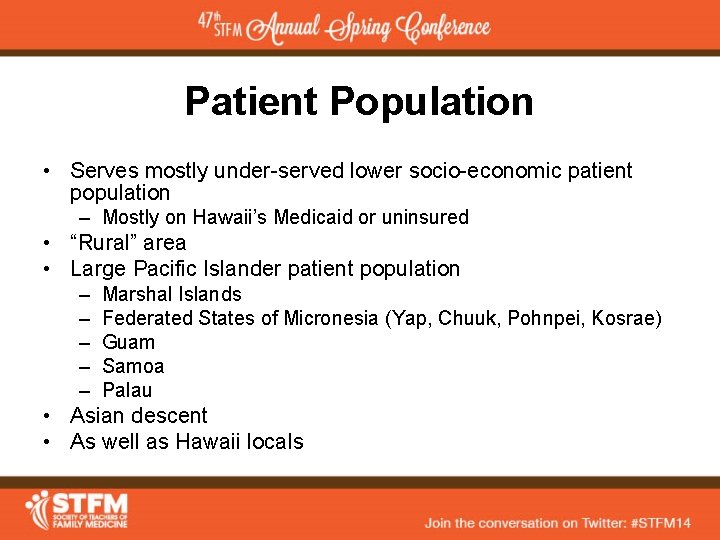 Patient Population • Serves mostly under-served lower socio-economic patient population – Mostly on Hawaii’s