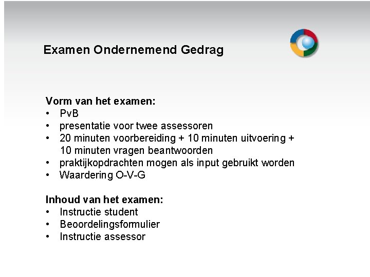 Examen Ondernemend Gedrag Vorm van het examen: • Pv. B • presentatie voor twee